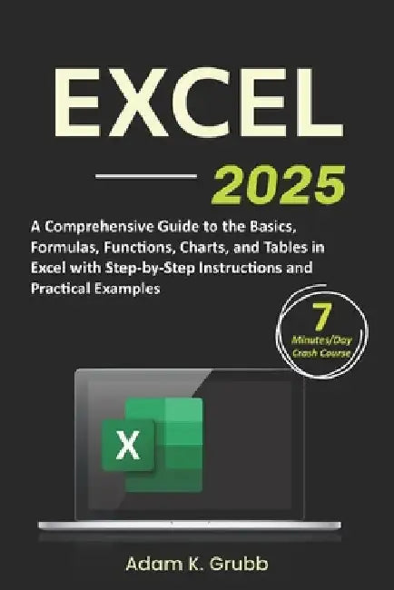 Excel: A Comprehensive Guide to the Basics, Formulas, Functions, Charts ...