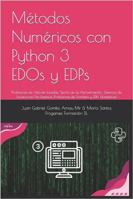 Métodos Numéricos con Python: EDOs y EDPs: Problemas de Valores Iniciales, Teoría de la Aproximación, Sistemas de Ecuaciones No Lineales, Problemas by Mir Torres, Arnau