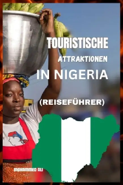 Touristische Attraktionen in Nigeria: Reiseführer by Ali Mohammed