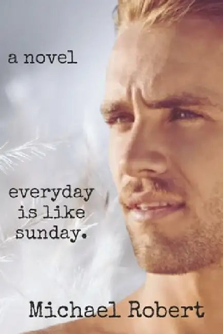 Everyday is Like Sunday by Michael Robert