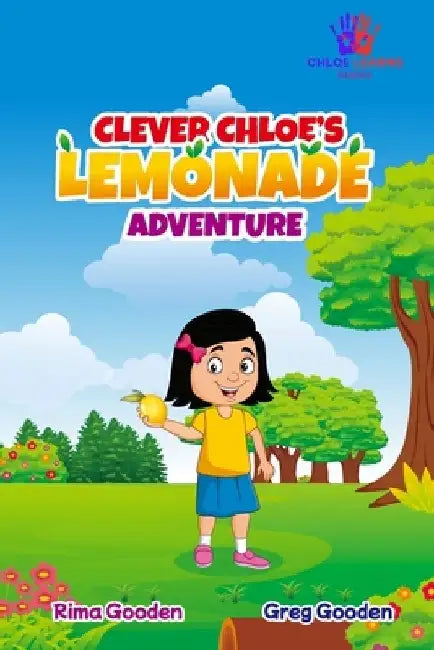 Clever Chloe's Lemonade Adventure by Gregory Gooden