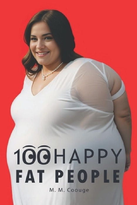 100 Happy Fat People by M. M. Coouge
