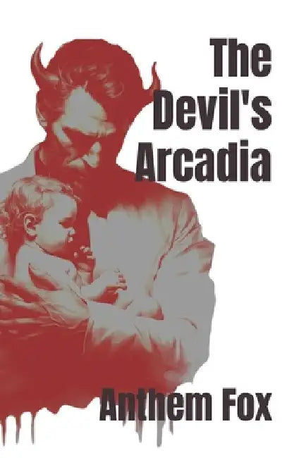 The Devil's Arcadia by Anthem Fox