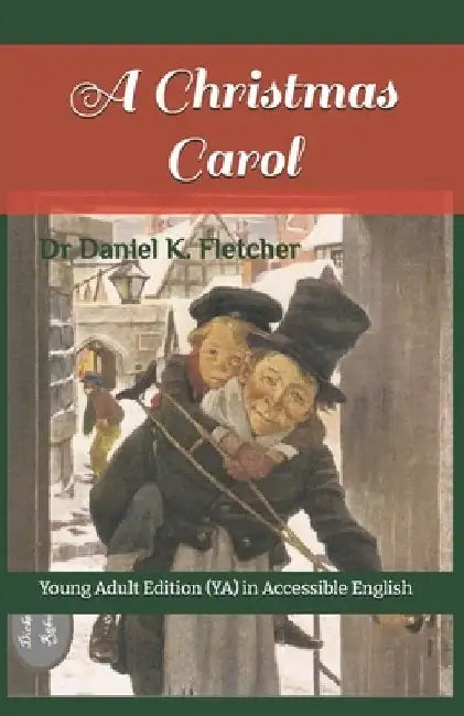 A Christmas Carol: Young Adult (YA) Edition in Accessible English by Charles Dickens