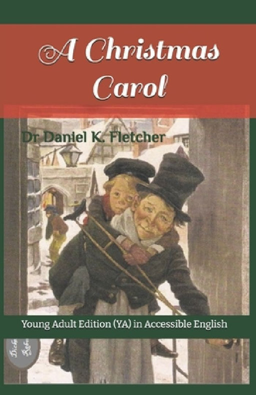 A Christmas Carol: Young Adult (YA) Edition in Accessible English by Charles Dickens