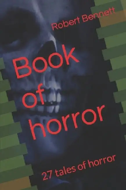 Book of horror: 27 tales of horror by Robert Paul Bennett