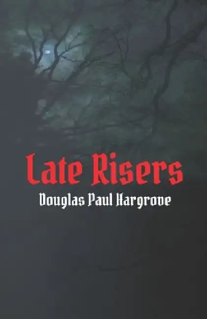Late Risers by Douglas Paul Hargrove