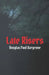 Late Risers by Douglas Paul Hargrove