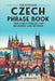 The Ultimate Czech Phrase Book: 1001 Czech Phrases for Beginners and Beyond! by Adrian Gee