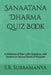 Sanaatana Dharma Quiz Book: A Collection of Over 1,000 Questions, with Answers on Various Facets of Hinduism by S. R. Subramanya