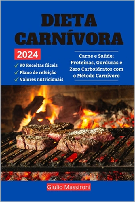 Dieta Carnívora: Carne e Saúde: Proteínas, Gorduras e Zero Carboidratos com o Método Carnívoro by Giulio Massironi