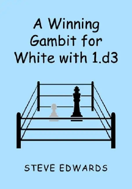 A Winning Gambit for White with 1.d3 by Steve Edwards