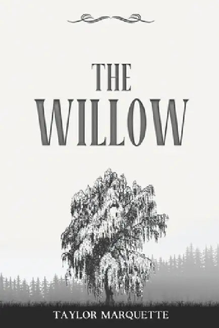 The Willow by Taylor Marquette