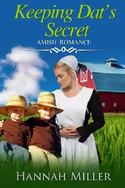 Keeping Dat's Secret: Amish Romance by Hannah Miller