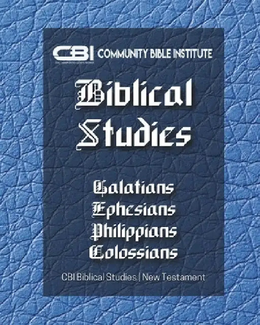 The Book of Galatians, Ephesians, Philippians, Colossians: CBI Biblical Studies New Testament by Gayla Holley