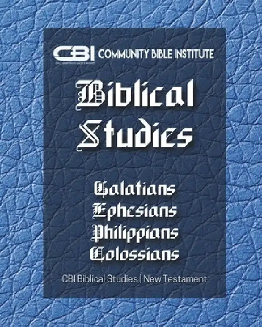 The Book of Galatians, Ephesians, Philippians, Colossians: CBI Biblical Studies New Testament by Gayla Holley