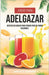 Jugos Para Adelgazar: Recetas Deliciosas Para Perder Peso De Forma Saludable by Maricela R. Hernández