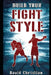 Build Your Fight Style: Boxing, MMA, Muay Thai, Kickboxing & Martial Arts by David Christian