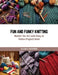 Fun and Funky Knitting: Master the Art with Easy to Follow Projects Book by Maisie E. Siegfried