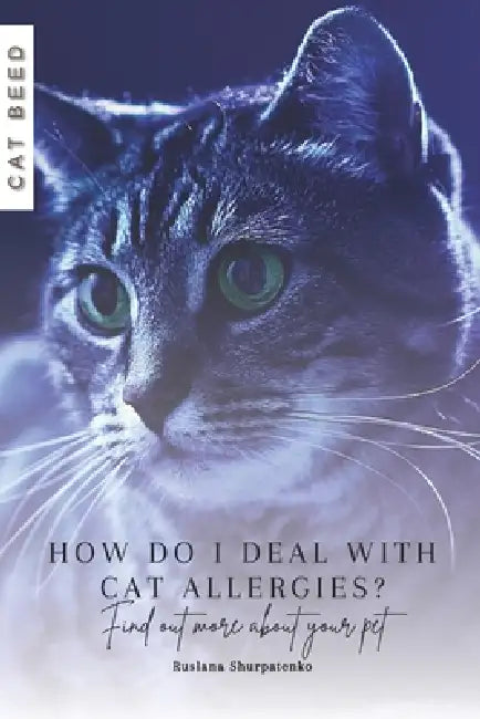 How do I deal with cat allergies?: Find out more about your pet by Ruslana Shurpatenko