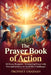 The Prayer Book of Action: 80 Prayer Requests; Synergizing Prayer with Personal Initiative to tackle life's Challenges by Prophet Obadiah