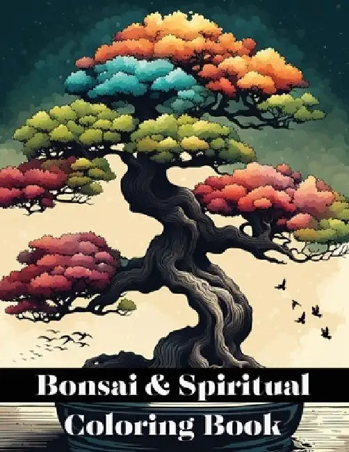 Bonsai & Spiritual Coloring Book: Mindfulness Miniature Masterpieces with Inspirational Bonsai Coloring Book for Adults, Kids & Teens by Hb Mostafa