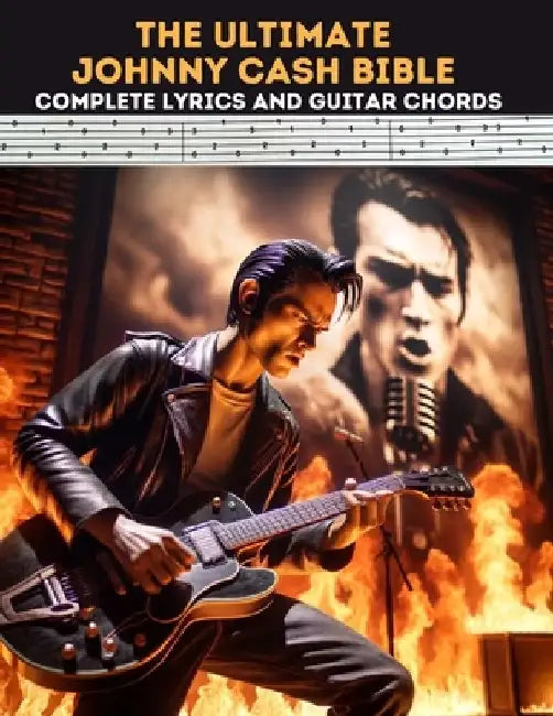 The Ultimate Johnny Cash Bible: Complete Lyrics and Guitar Chords by Hajiba El Kahia