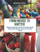 From Novice to Knitter: Mastering Essentials Knitting Made Easy with Socks, Scarves in One Book by Jeanette Little