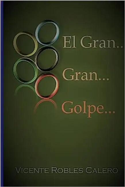 El Gran... Gran... Golpe... by Robles Calero, Domingo Vicente
