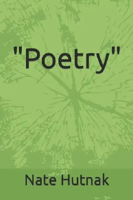 "Poetry" by Nate Hutnak