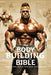 The Bodybuilding Bible: Expert Strategies and Techniques for Effective Bodybuilding: Includes Routines, Splits, Hypertrophy, Nutritional, Ster by Fitness Research Publishing