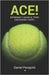 Ace!: Entrenar y jugar a tenis con pasiòn y èxito by Panajotti, Daniel Enrique Felix