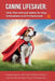 Canine Lifesaver: CPR, First Aid and Safety for Dog Enthusiasts and Professionals: Empowering You with Essential Skills to Protect Your by R. Parvin