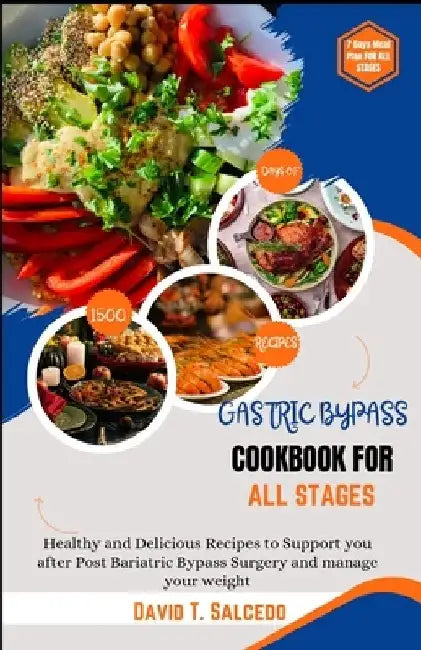 Gastric Bypass Cookbook for All Stages: Healthy and Delicious Recipes to Support you after Post Bariatric Bypass Surgery and manage your weight by David Salcedo