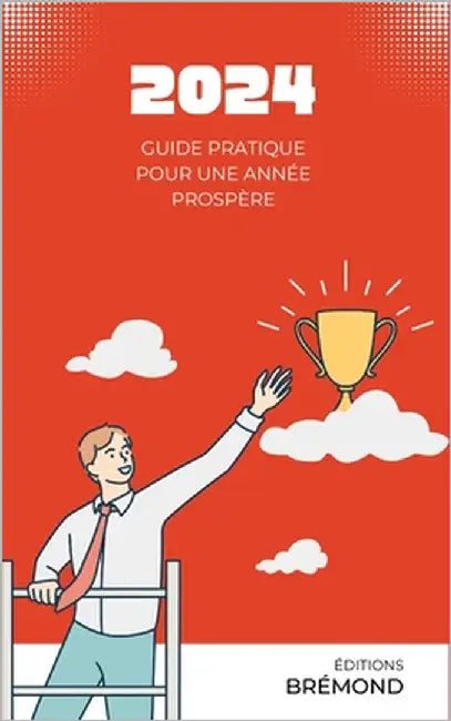 2024: Guide Pratique pour une Année Prospère by Brémond, Paul
