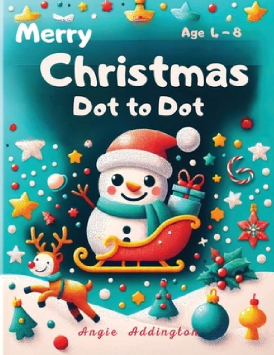 Merry Christmas Dot to Dot: Books for Kids Ages 4-8: Winter Dot to Dot for Kids, Classroom Preschool Christmas Activities, Learning Conect the Dot by Angie Addington