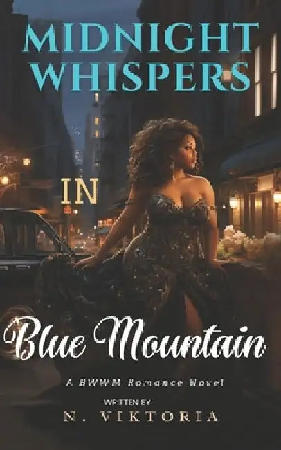 Midnight Whispers in Blue Mountain: A BWWM Steamy Dark Interracial Multicultural Contemporary Instalove Instalust Secret Billionaire Plus Size Forbidd by N. Viktoria