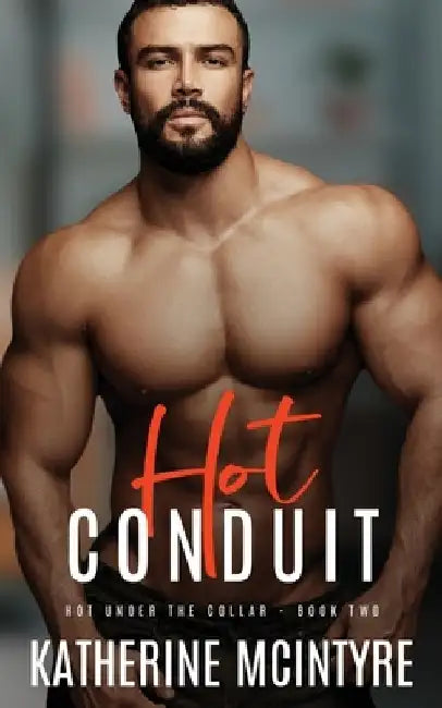 Hot Conduit by Katherine McIntyre