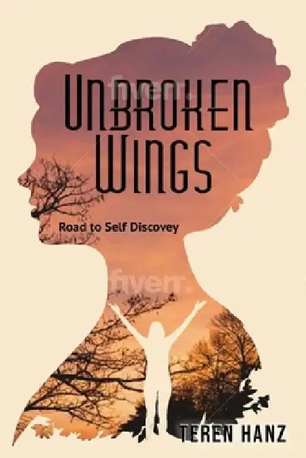 Unbroken Wings: Road to Self Discovery by Teren Hanz