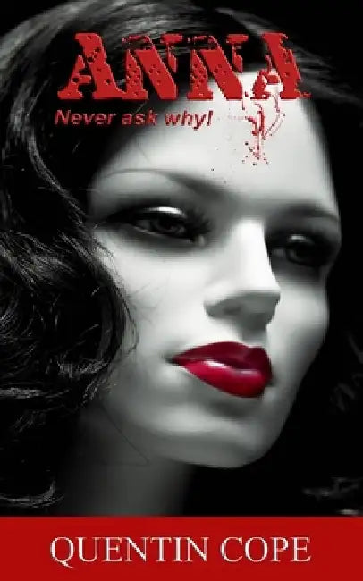 Anna: Never ask why. by Quentin Cope