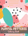 Playful Patterns Coloring Book: High Quality +100 Beautiful Designs by Tomas Veum