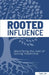 Rooted Influence: Identifying the root of lasting leadership. by Ryan Lutz