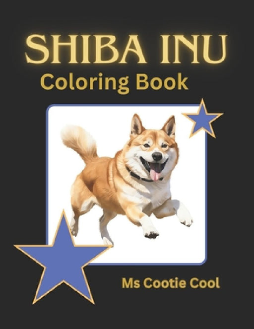 Shiba Inu Coloring Book: Beautiful Shiba Inu dogs in mandala and other art styles for your enjoyment. Relax and relieve stress through mindfuln by Cootie Cool