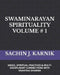 Swaminarayan Spirituality Volume # 1: (Grace, Spiritual Practices & Multi-Disciplinary Connections with Ekantika Dharma) by Sachin J. Karnik