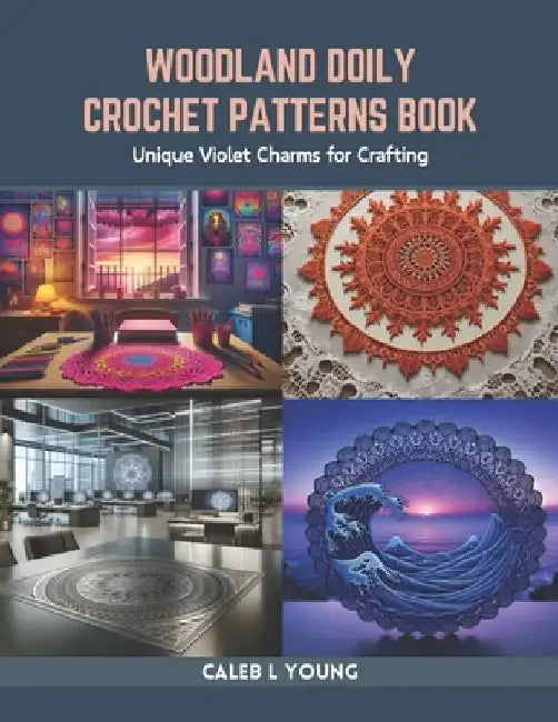 Woodland Doily Crochet Patterns Book: Unique Violet Charms for Crafting by Caleb L. Young