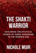 The Shakti Warrior: Exploring the Mystical Power of Hindu Goddesses in the Modern Age by Nichole Muir