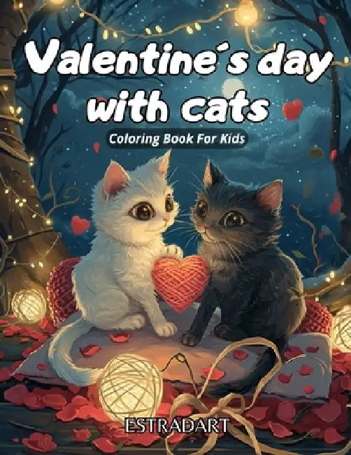 Cats Valentine's Day coloring Book For Kids Ages 4-8: Purrfect Love Symphony, Cats that Capture Hearts, Exclusively for the Tiniest Cat Lovers! by Estrad Art