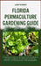 Florida Permaculture Gardening Guide: Permaculture Solutions For Florida's Unique Climate: A Step-By-Step DIY Manual & Techniques For Beginners by Jase Robbin
