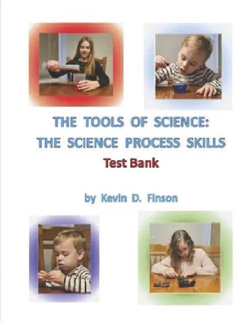 The Tools of Science: The Science Process Skills -- Test Bank by Kevin D. Finson