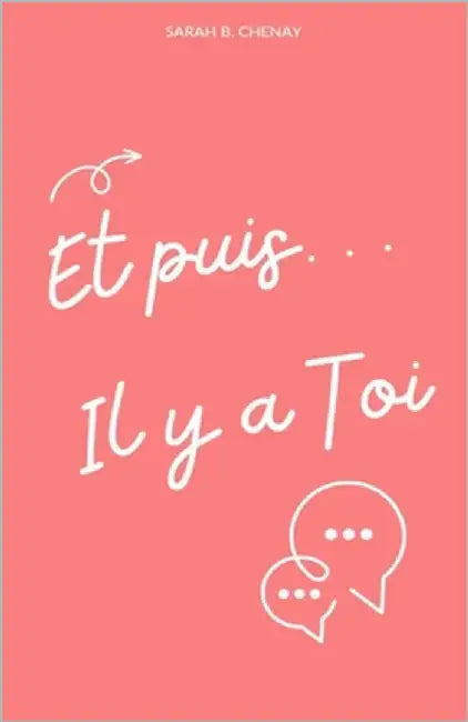 Et puis... Il y a Toi by Chenay, Sarah B.